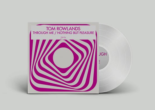Tom Rowlands - Through Me / Nothing But Pleasure (Clear Vinyl)