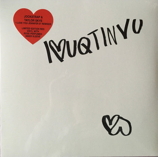 Jockstrap & Taylor Skye - I love you Jennifer B, Remixes, I<3UQTINVU (Ltd. Edition Red Vinyl with rose-perfumed inner sleeve)