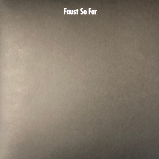 Faust - So Far