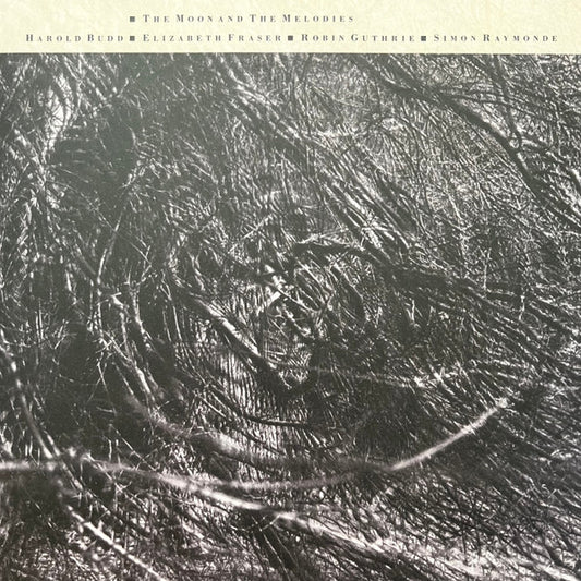Harold Budd ▪ Elizabeth Fraser ▪ Robin Guthrie ▪ Simon Raymonde - The Moon And The Melodies