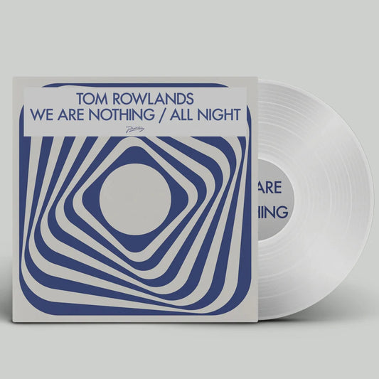 Tom Rowlands - We Are Nothing / All Night (Clear Vinyl)