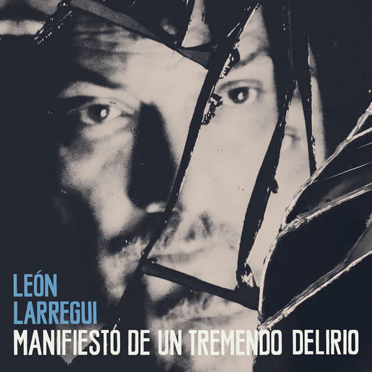 Leon Larregui - Manifiesto de un tremendo delirio