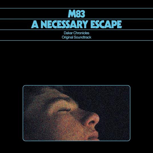 M83 - NECESSARY ESCAPE, DAKAR CHRONICLES (Original Soundtrack)
