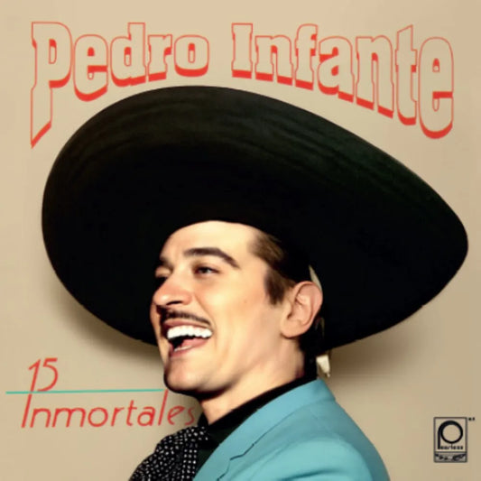 Pedro Infante - 15 Inmortales