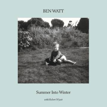 Ben Watt with Robert Wyatt - Summer Into Winter (Turquoise Transparent Vinyl, limited to 750, indie exclusive)