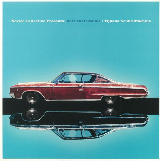Nortec Collective Presents Bostich + Fussible - Tijuana Sound Machine