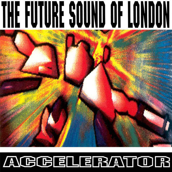 The Future Sound Of London - Accelerator