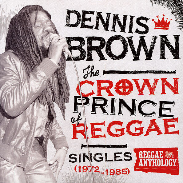 Dennis Brown - The Crown Prince Of Reggae: Singles (1972-1985)