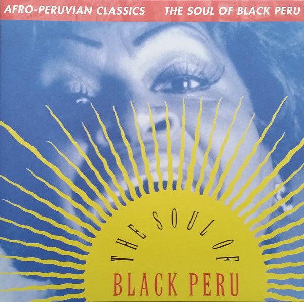 Afro-Peruvian Classics: The Soul Of Black Peru