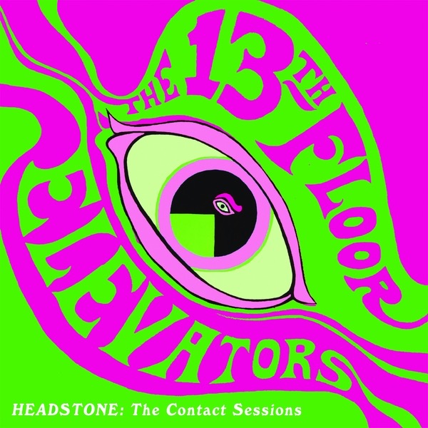 The 13th Floor Elevators – Headstone: The Contact Sessions