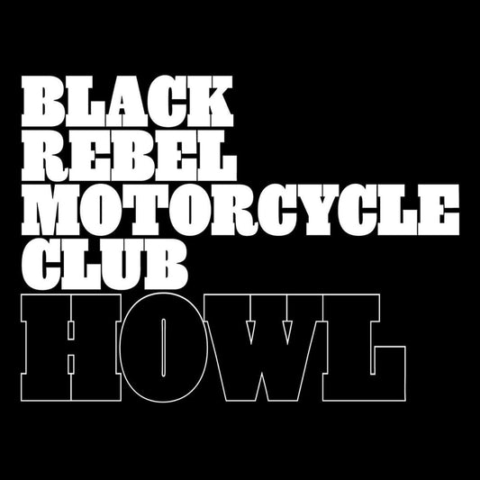 BLACK REBEL MOTORCYCLE CLUB - HOWL (2xLP)