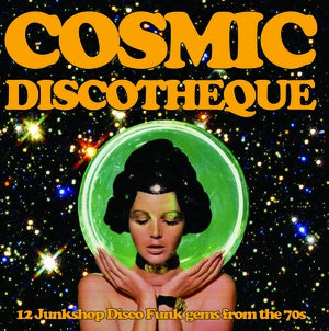 Various Artists - Cosmic Discotheque: 12 Junkshop Disco Funk Gems From the 70s