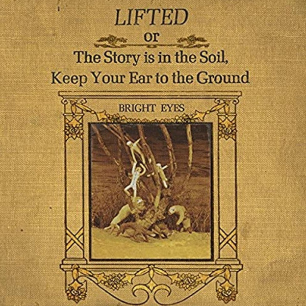 Bright Eyes - Lifted Or The Story Is In The Soil, Keep Your Ear To The Ground (2xLP)