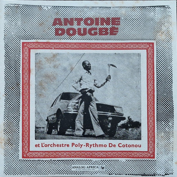 Antoine Dougbé Et L'orchestre Poly-Rythmo De Cotonou* - Antoine Dougbé Et L'orchestre Poly-Rythmo De Cotonou