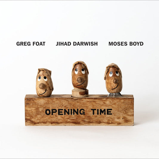 Greg Foat, Jihad Darwish & Moses Boyd - Opening Time