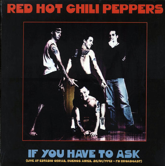Red Hot Chili Peppers - If You Have To Ask (Live At Estadio Obras, Buenos Aires, 26/01/1993 FM Broadcast)