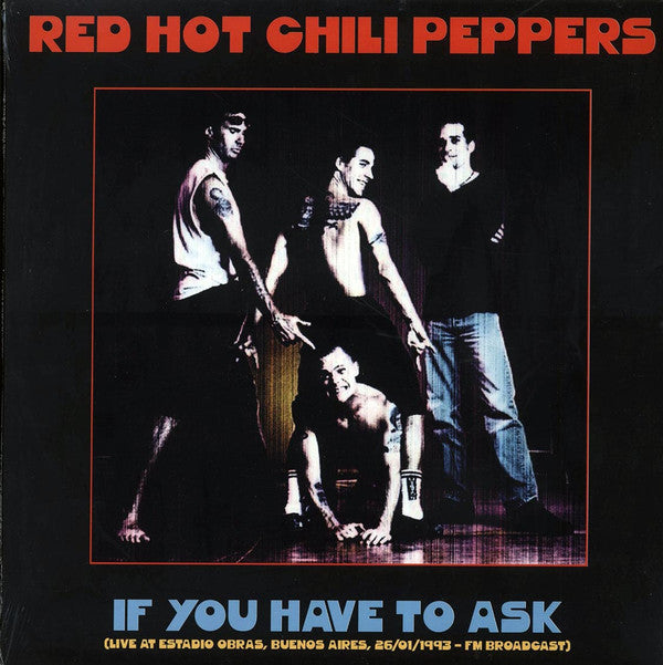 Red Hot Chili Peppers - If You Have To Ask (Live At Estadio Obras, Buenos Aires, 26/01/1993 FM Broadcast)