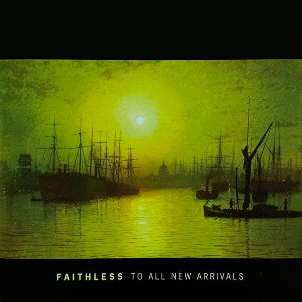 Faithless - To All New Arrivals