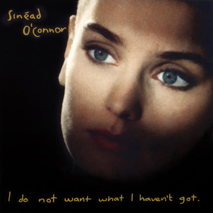 Sinéad O'Connor - I Do Not Want What I Haven't Got