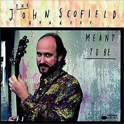 The John Scofield Quartet* - Meant To Be