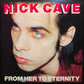 Nick Cave Featuring The Bad Seeds* - From Her To Eternity