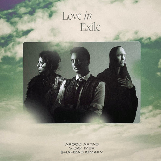 Arooj Aftab, Vijay Iyer, Shahzad Ismaily - Love In Exile (2xLP)