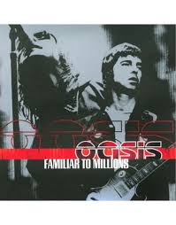 Oasis - Familiar to Millions (Live at Wembley, July 2000, 3xLP)