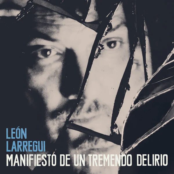 Leon Larregui - Manifiesto de un tremendo delirio