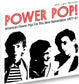 SOULJAZZ RECORDS PRESENTS - POWER POP! American Power Pop For The Now Generation 1977-81