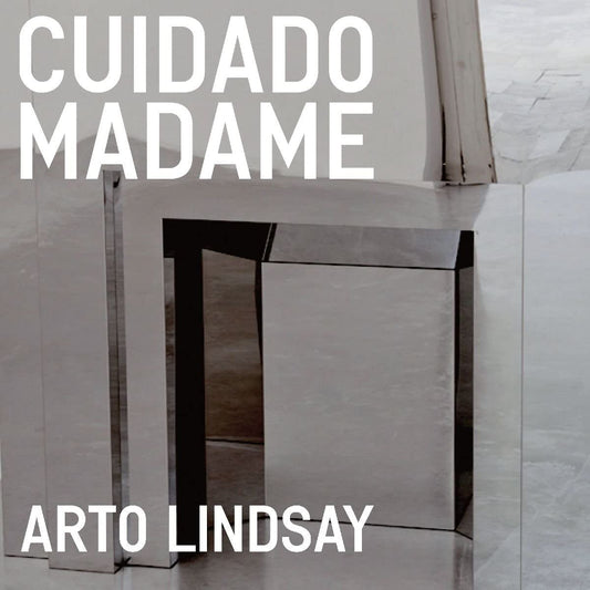 Arto Lindsay ‎– Cuidado Madame