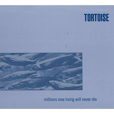 Tortoise - Millions Now Living Will Never Die Vinil - Salvaje Music Store MEXICO