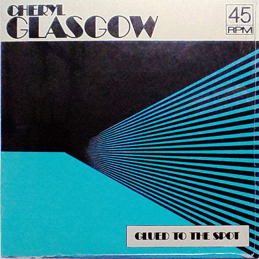 Cheryl Glasgow - Glued To The Spot (Clear Blue 7")