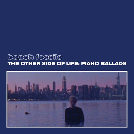 Beach Fossils - The Other Side Of Life: Piano Ballads (Deep Sea Vinyl)