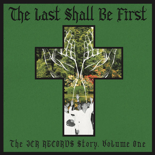 The Last Shall Be First: The JCR Records Story, Volume One