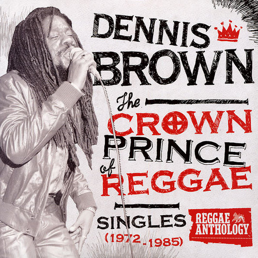 Dennis Brown - The Crown Prince Of Reggae: Singles (1972-1985)