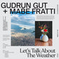 Gudrun Gut + Mabe Fratti - Let's Talk About The Weather (Limited edition, color)