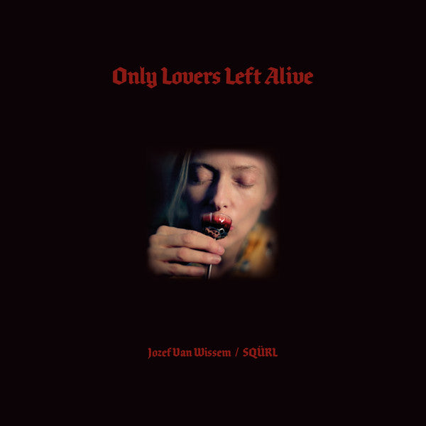 Jozef Van Wissem / SQÜRL - Only Lovers Left Alive (Clear 2xLP)