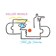 Killer Whale - Tastes Like Yesterday